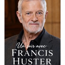 Un Soir avec Francis Huster - Auditorium Jean-Pierre Dautel, Caen
