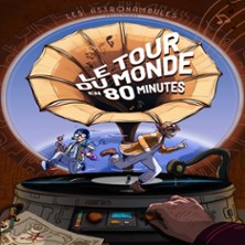 Le Tour du Monde en 80 Minutes - Th&eacute;&acirc;tre Musical de Pibrac