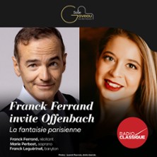 FRANCK FERRAND INVITE OFFENBACH LA FANTAISIE PARISIENNE