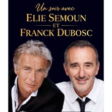 UN SOIR AVEC ELIE SEMOUN & FRANCK DUBOSC