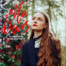 ELLA LEWIS It's Not Over - Ep Release Party