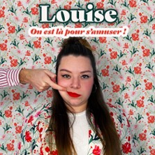 LOUISE On est la pour s'Amuser !