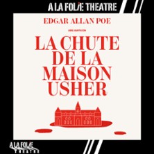 La Chute de la Maison Usher - A la Folie Th&eacute;&acirc;tre, Paris 2026