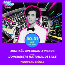 Lillarious - Gala d'Ouverture : Micha&euml;l Gregorio & Friends