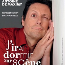 Antoine de Maximy - J'Irai Dormir Sur Sc&egrave;ne